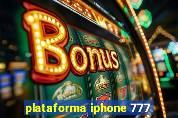 plataforma iphone 777